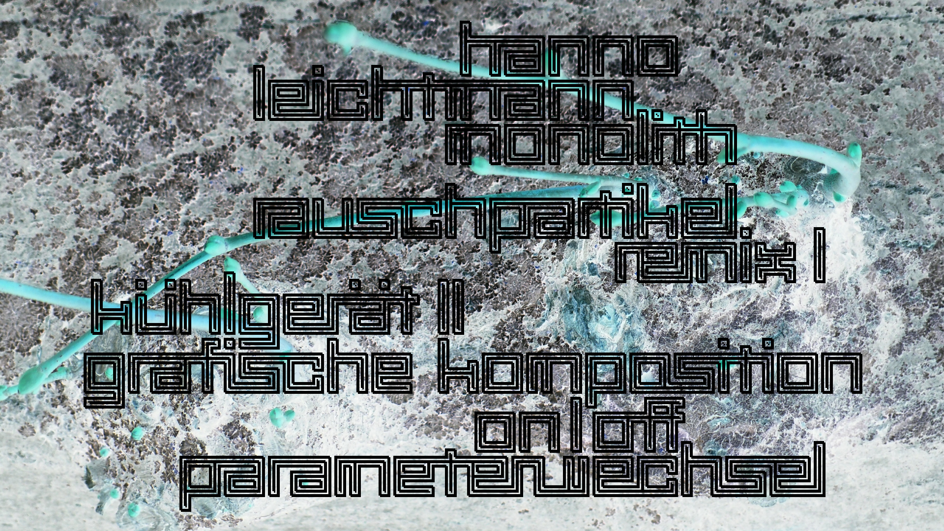 2021-03-10 Hanno Leichtmann - 1996 Monolith (rauschpartikel Remix 1 - 3)